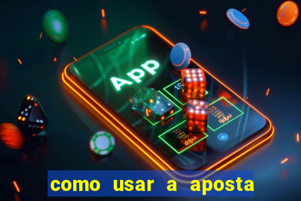 como usar a aposta gratis na betano