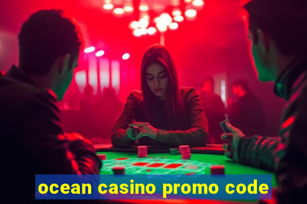 ocean casino promo code