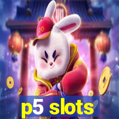 p5 slots