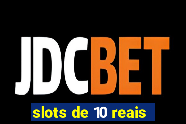 slots de 10 reais