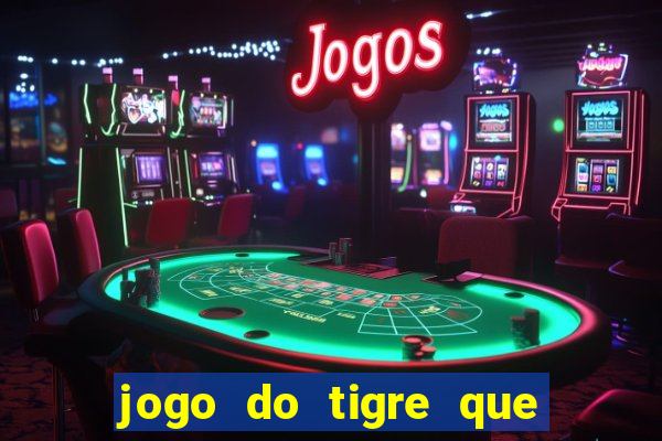 jogo do tigre que tá pagando