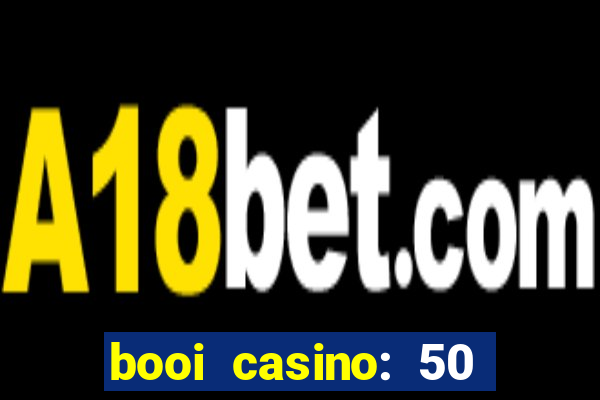 booi casino: 50 free spins no deposit