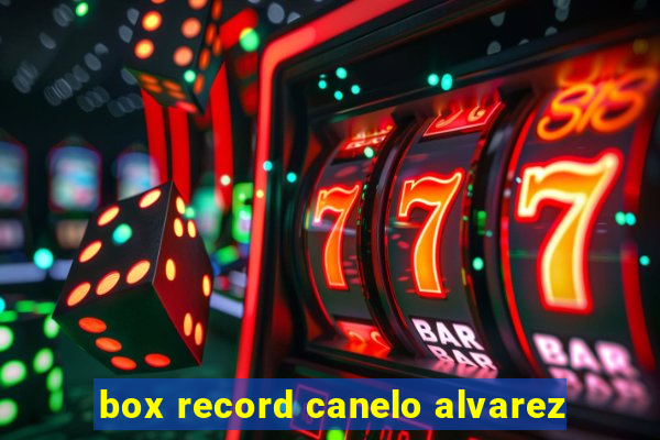 box record canelo alvarez