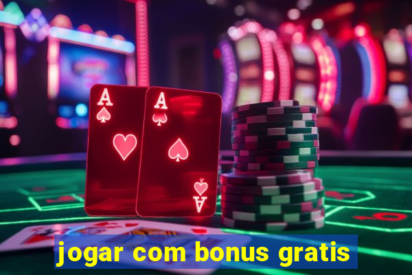 jogar com bonus gratis