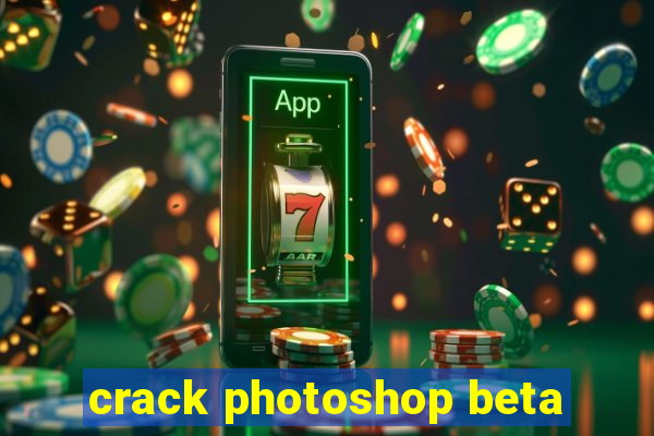 crack photoshop beta