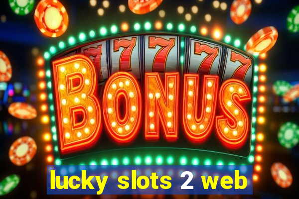 lucky slots 2 web