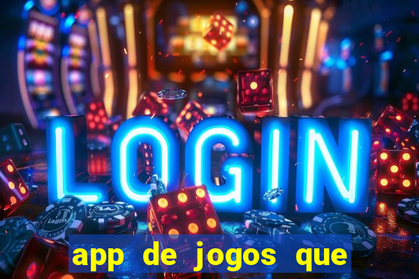 app de jogos que da dinheiro de verdade