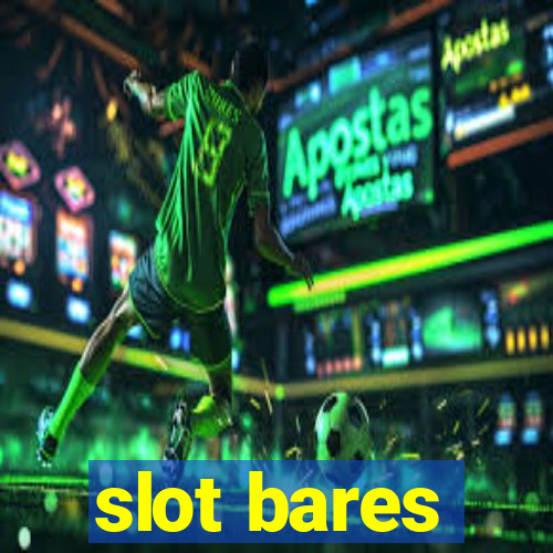 slot bares