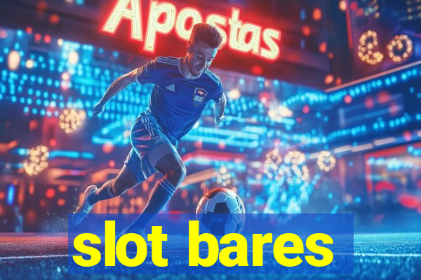 slot bares