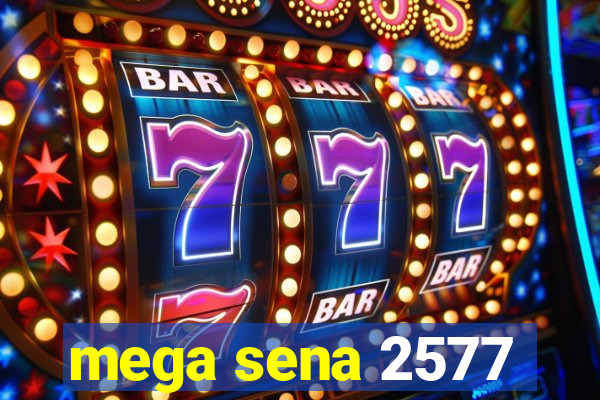 mega sena 2577