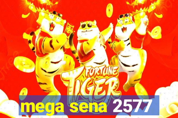 mega sena 2577