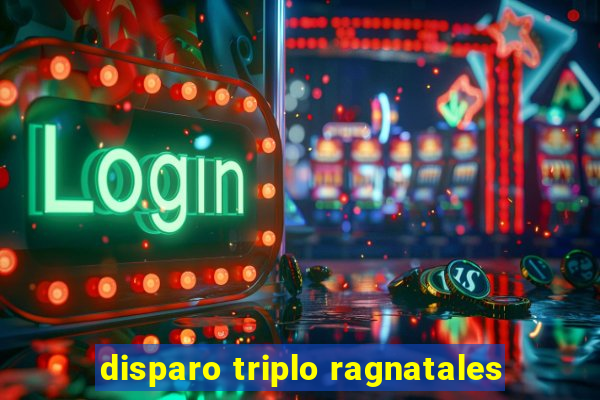 disparo triplo ragnatales