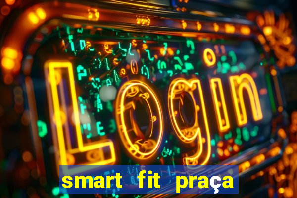 smart fit praça da arvore