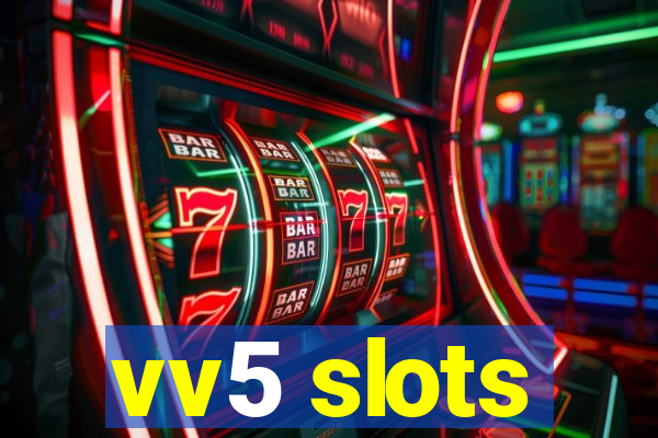 vv5 slots