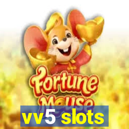 vv5 slots