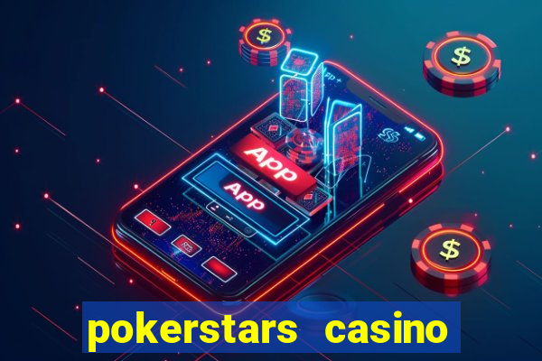 pokerstars casino real money