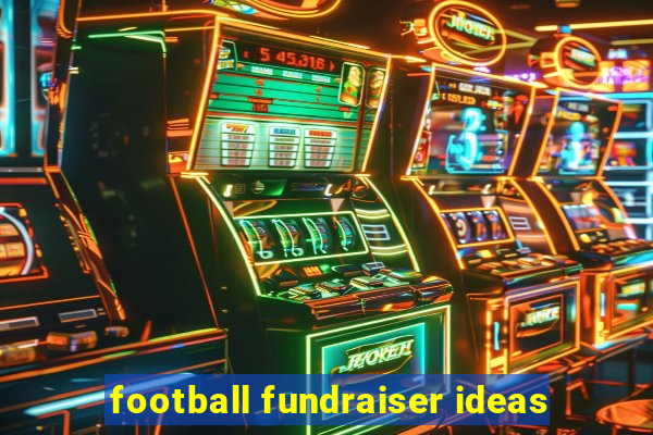 football fundraiser ideas