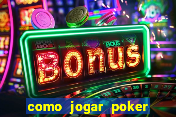 como jogar poker online valendo dinheiro