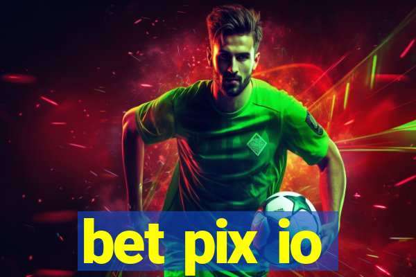 bet pix io