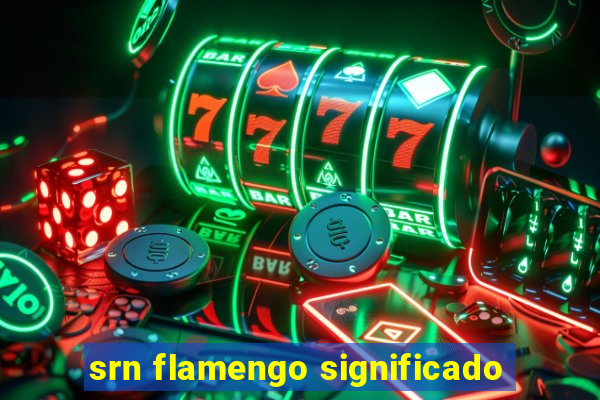 srn flamengo significado