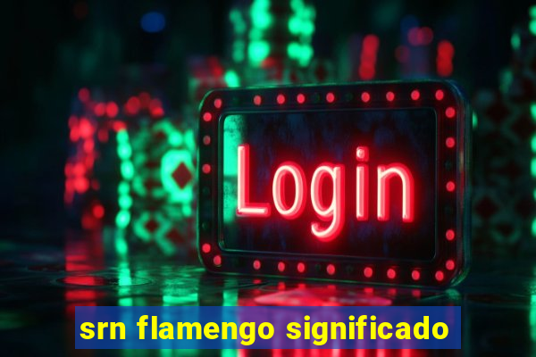 srn flamengo significado