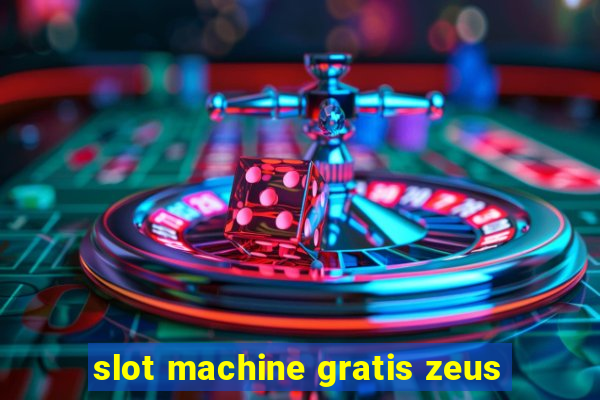 slot machine gratis zeus