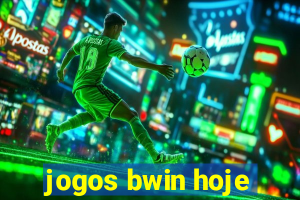 jogos bwin hoje