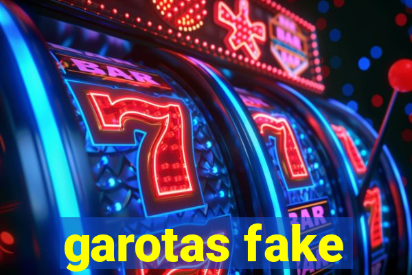 garotas fake