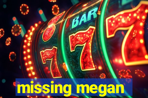 missing megan