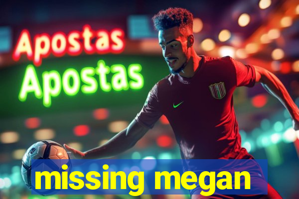 missing megan