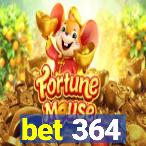 bet 364