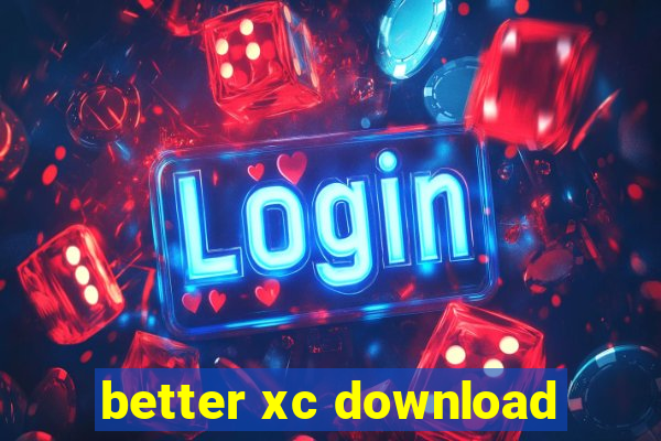 better xc download