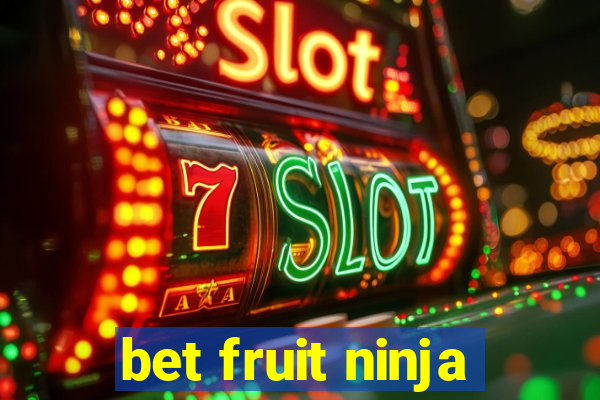 bet fruit ninja