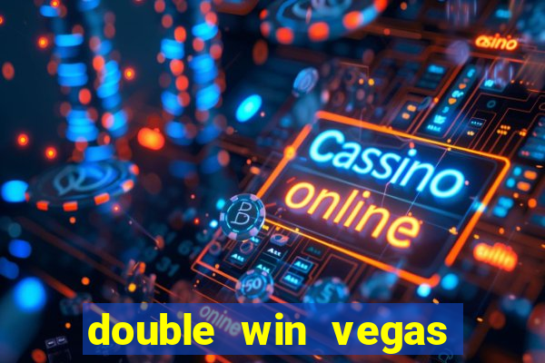 double win vegas casino slots