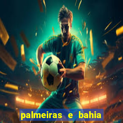 palmeiras e bahia onde assistir