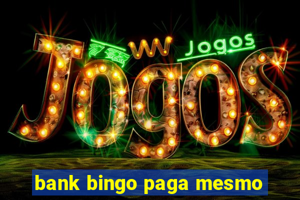 bank bingo paga mesmo