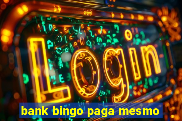 bank bingo paga mesmo