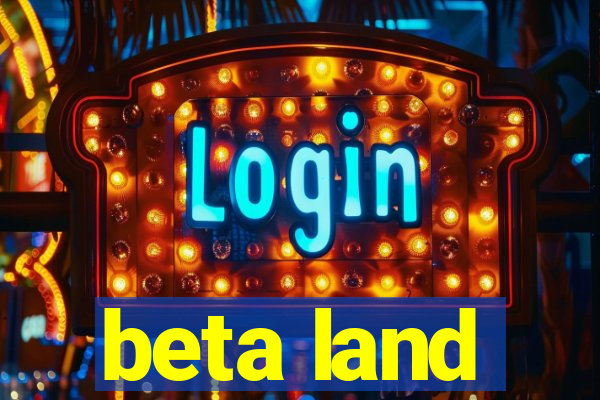 beta land