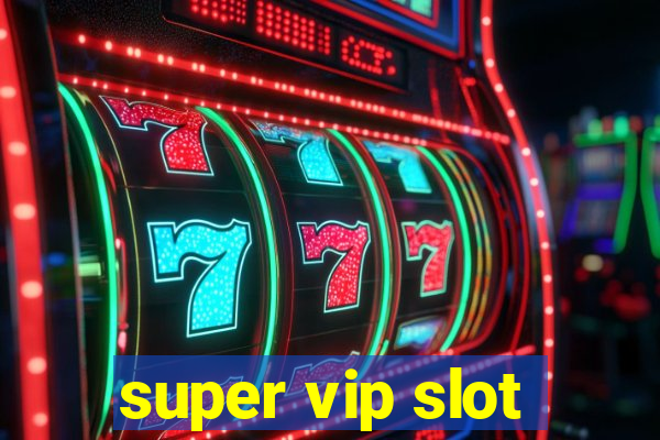 super vip slot