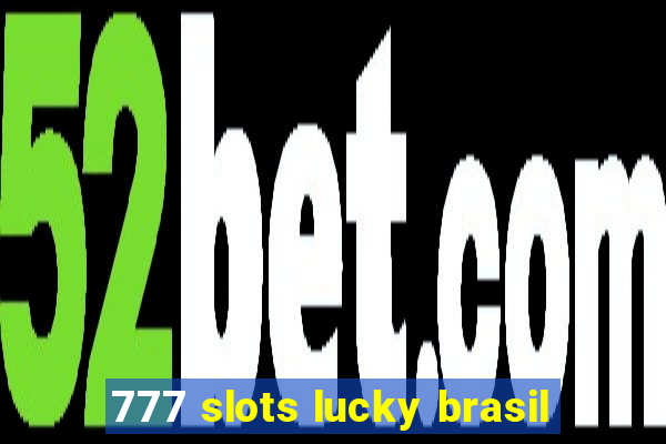 777 slots lucky brasil