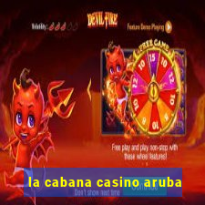 la cabana casino aruba