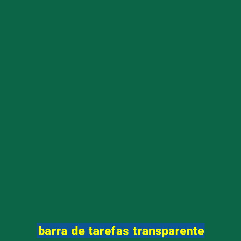 barra de tarefas transparente