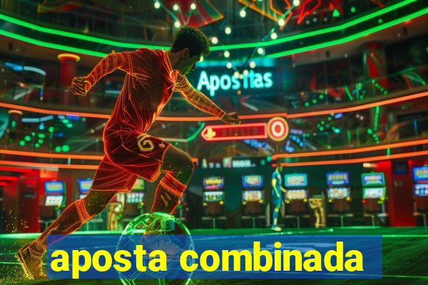 aposta combinada