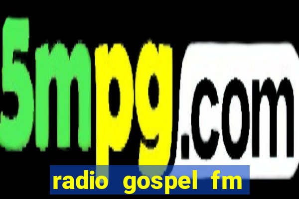 radio gospel fm salvador bahia