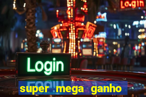 super mega ganho fortune tiger