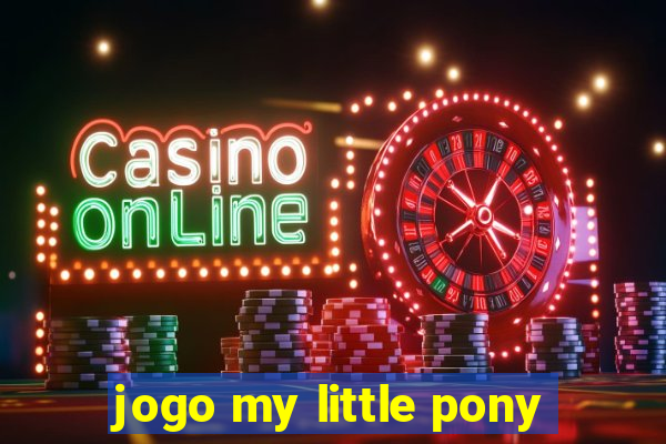 jogo my little pony