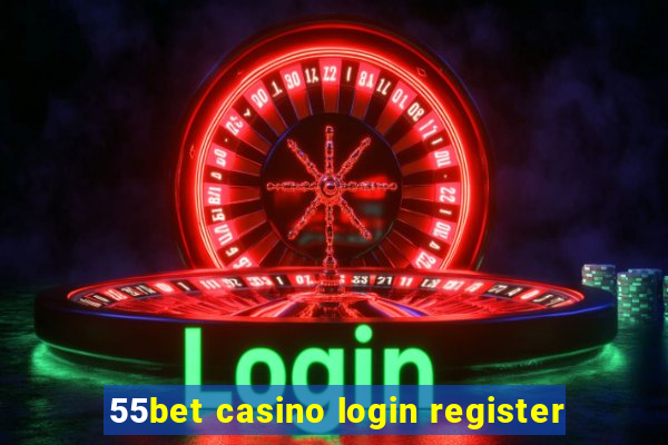 55bet casino login register