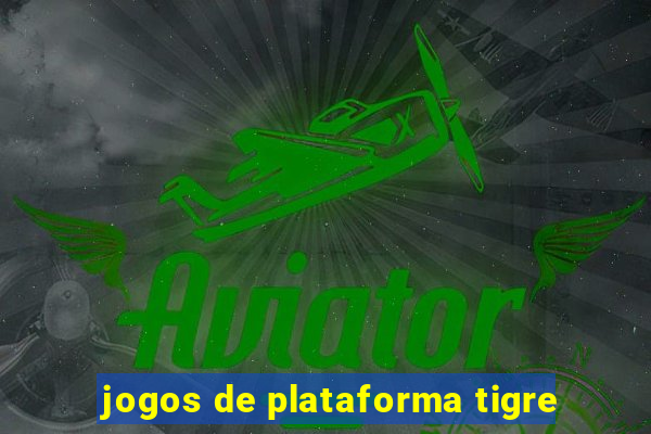 jogos de plataforma tigre