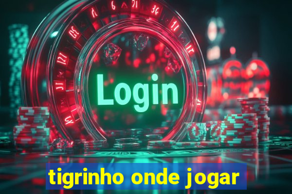 tigrinho onde jogar