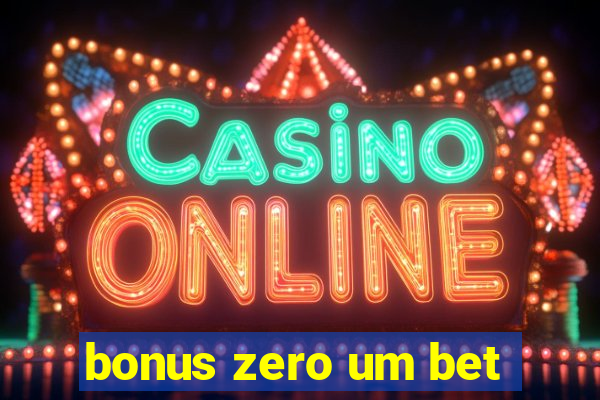 bonus zero um bet